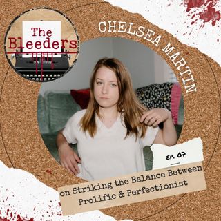 Chelsea Martin on Striking the Balance Between Prolific & Perfectionist