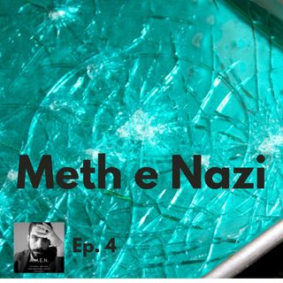 Ep.4: Meth e Nazi