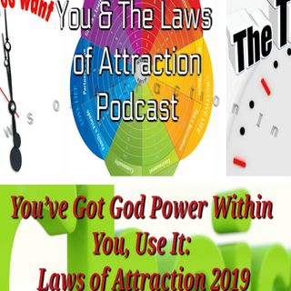 You’ve Got God Power Within You, Use It: Laws of Attraction 2019
