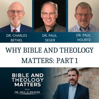 Why Bible and Theology Matters: Part 1