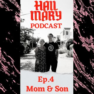 Hail Mary Ep. 4: Mom & Son