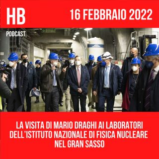 La visita di Mario Draghi ai Laboratori dell’Istituto Nazionale di Fisica Nucleare nel Gran Sasso