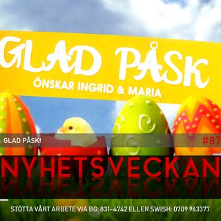 Nyhetsveckan #87 – Glad Påsk!, sossarna jublar, hatar Maria stockholmare?