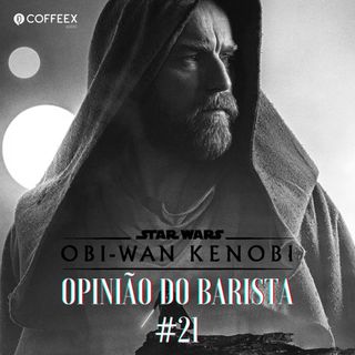 Obi-Wan Kenobi (2022) Série | Opinião do Barista #21
