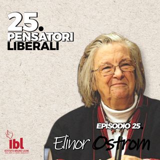 #25: Elinor Ostrom, con Rosamaria Bitetti - 25 Pensatori Liberali