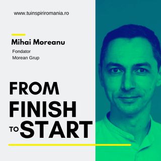 From FINISH to START | Spiritualitatea ca aliat in viața de antreprenor| Mihai Moreanu