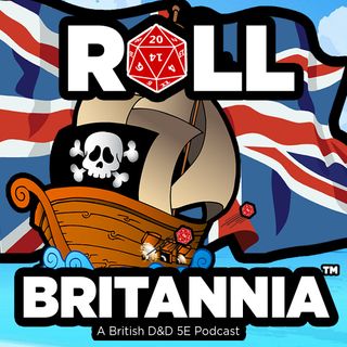 Roll Britannia - A British Dungeons & Dragons 5e Podcast