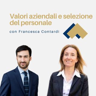 067 - Valori aziendali e selezione del personale con Francesca Contardi