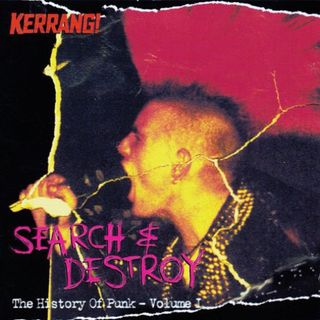 Free With This Months Issue 12 - Alex Claridge selects Kerrang - Search & Destroy: The History Of Punk Volume 1