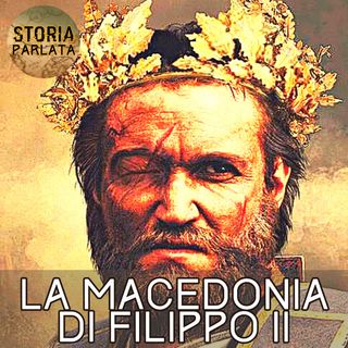 La Macedonia di Filippo II - STORIA ANTICA