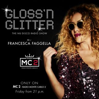 Gloss 'N Glitter #19 - The New Disco Radio Show by Francesca Faggella