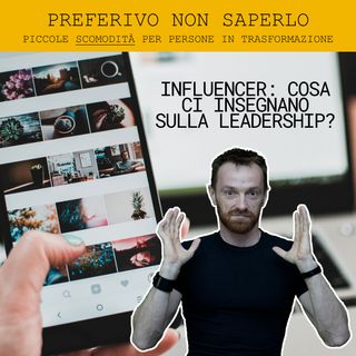 Influencer: cosa ci insegnano sulla leadership? | PNS S2:E7