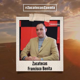 Zacatecas Cuenta el talento de Francisco Benita