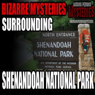 Bizarre Mysteries Surrounding Shenandoah National Park
