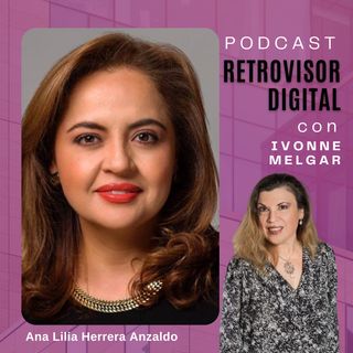 Ep 13 | Conversaciones con Ana Lilia Herrera Anzaldo