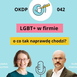 OKDP 042: LGBT+ w firmie: o co tak naprawdę chodzi?