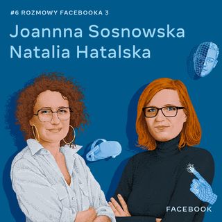 O metawersum, czyli internecie przyszłości - Joanna Sosnowska i Natalia Hatalska