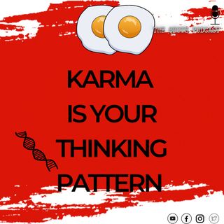 Karma is your thinking pattern