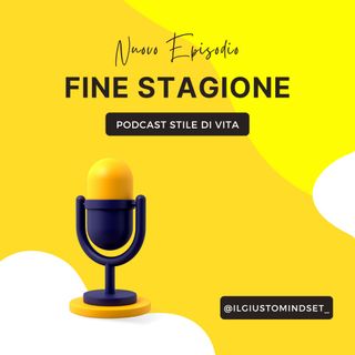 Podcast Stile di Vita: "Fine Stagione"
