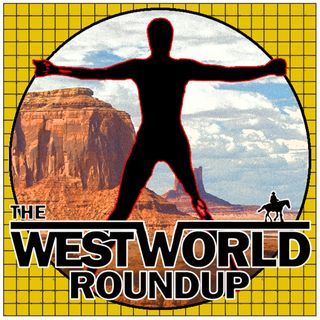 Westworld Roundup