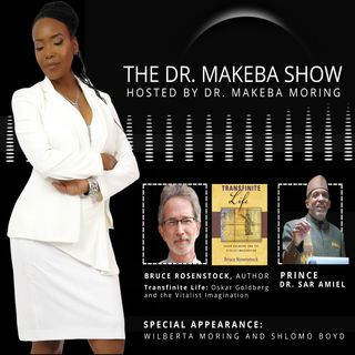 THE DR. MAKEBA SHOW :: SPECIAL GUESTS:  PRINCE DR. SAR AMIEL AND BRUCE ROSENSTOCK