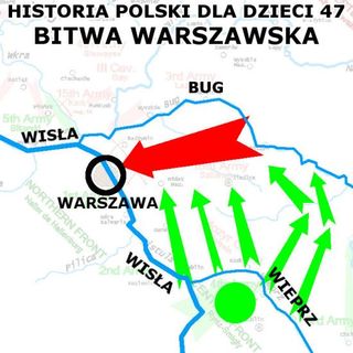 47 - Bitwa warszawska albo Cud nad Wisłą