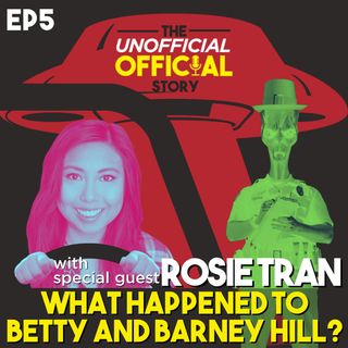 Episode #5 What Happened to Betty and Barney Hill with Rosie Tran