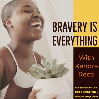 Bravery is Everything With Kendra Reed