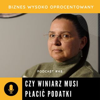 #48 - CZY WINIARZ MUSI PŁACIĆ PODATKI - Marta Goluda-Suchodolska