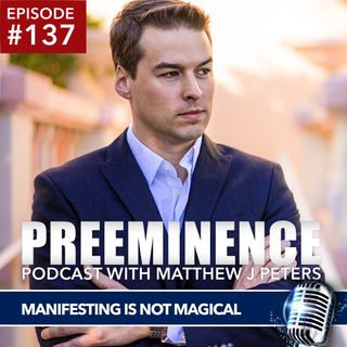 137 - Manifesting is NOT Magical
