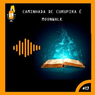 Caminhada de Curupira é Moonwalk #17