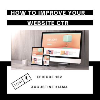 EP 152 : How to improve your website CTR