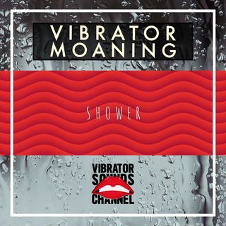 Vibrator Moaning Shower Soundscape | Vibrator White Noise | Long Distance Love | Relax | Meditate | Sleep