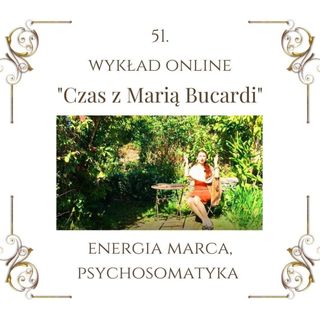 Wykład "Czas z Marią Bucardi" nr 51.  O psychosomatyce i wypadaniu włosów, zmęczeniu itd.