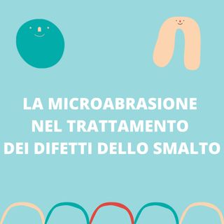 [Aggiornamento] La microabrasione nel trattamento dei difetti dello smalto - Dott. Daniele Modesti