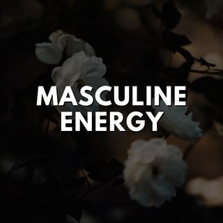 Masculine Energy