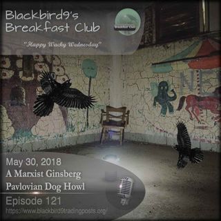 A Marxist Ginsberg Pavlovian Dog Howl - Blackbird9 Podcast