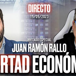 🔴 DIRECTO 15/05/2023 - 'EL PRECIO DE LA LIBERTAD ECONÓMICA', con Juan Ramón Rallo