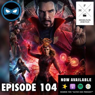 Episode 104 - Doctor Strange in the Multiverse of Madness