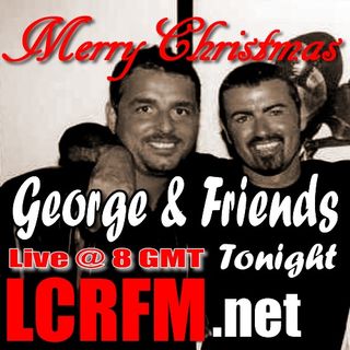 I Wish you all a Very Merry Christmas...  TONIGHT ... LIVE From London ... 8 PM .. GMT ... George & Friends..... Marking 5 Years...