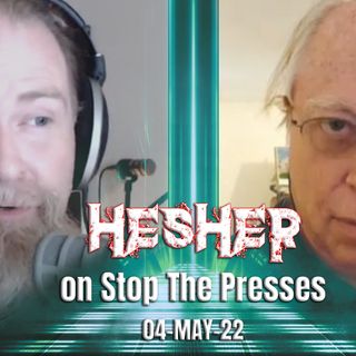 Hesher on Stop The Presses (25-MAY-22)
