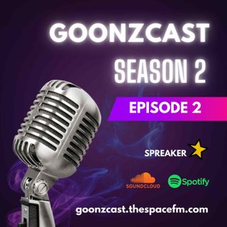 GoonzCast S2 EP2