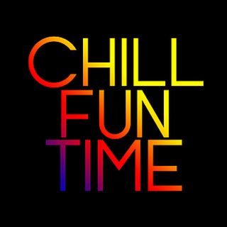Chill Fun Time