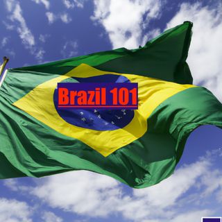 Brazil 101- A Guide to the Land of Samba, Soccer, and the Amazon Rainforest