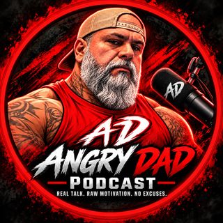Angry Dad Podcast