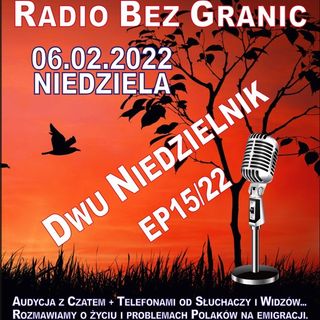 06.02.2022 - 19:00 - "DWU NIEDZIELNIK" - EP15/22
