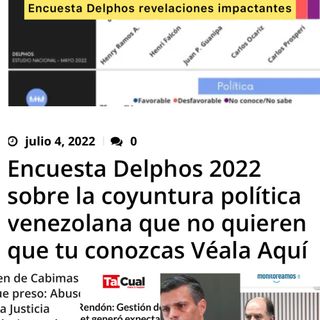 Escuche Revelaciones Impactantes Encuesta Delphos #04Jul 2022 Caiga Quien Caiga SIN CENSURA