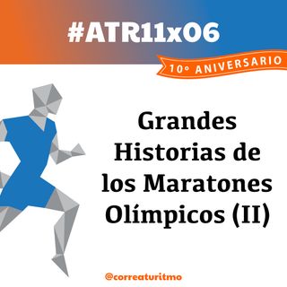 ATR 11x06 - Grandes Historias de los Maratones Olímpicos (II)