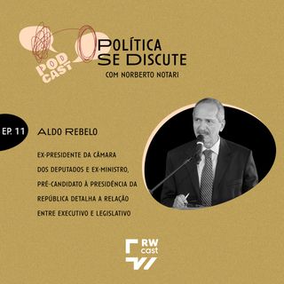Política se Discute com o ex-deputado Aldo Rebelo