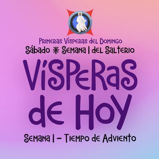 VISPERAS DE HOY: 26 DE NOVIEMBRE ♱ Camino Neocatecumenal